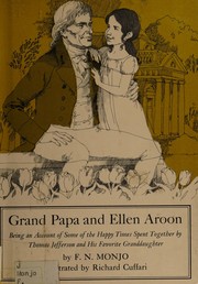 Grand Papa and Ellen Aroon ; being an account of some of the happy times spent together by Thomas Jefferson and his favorite granddaughter /