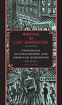 Writing the lost generation : expatriate autobiography and American modernism / by Craig Monk.