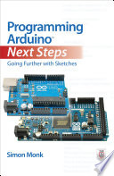 Programming arduino next steps : going further with sketches /