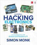 Hacking Electronics : Learning Electronics with Arduino and Raspberry Pi, Second Edition /