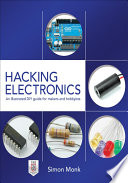 Hacking electronics : an illustrated DIY guide for makers and hobbyists /