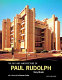 The art and architecture of Paul Rudolph /