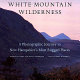 White Mountain wilderness : a photographic journey to New Hampshire's most rugged places /