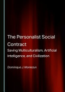 The personalist social contract : saving multiculturalism, artificial intelligence, and civilization /