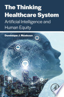 The thinking healthcare system : artificial intelligence and human equity /