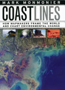 Coast lines : how mapmakers frame the world and chart environmental change /