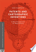 Patents and cartographic inventions : a new perspective for map history /