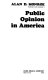 Public opinion in America /