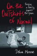 On the outskirts of normal : forging a family against the grain /