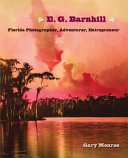 E. G. Barnhill : Florida photographer, adventurer, entrepreneur /