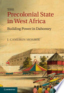 The precolonial state in west Africa : building power in Dahomey /