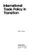 International trade policy in transition /