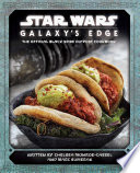 Star Wars galaxy's edge cookbook : the official Black Spire Outpost cookbook /