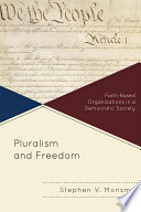 Pluralism and freedom : faith-based organizations in a democratic society /