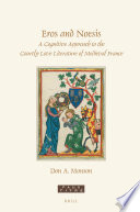 Eros and noesis : a cognitive approach to the courtly love literature of medieval France /