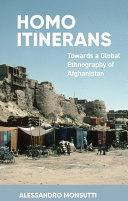 Homo itinerans : towards a global ethnography of Afghanistan /