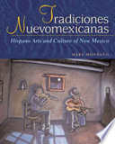 Tradiciones nuevomexicanas : Hispano arts and culture of New Mexico /