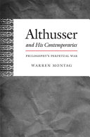 Althusser and his contemporaries : philosophy's perpetual war /