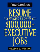 CareerJournal.com resume guide for $100,000+ executive jobs /