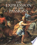 The expression of the passions : the origin and influence of Charles Le Brun's "Conférence sur l'expression générale et particulière" /