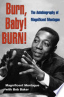 Burn, baby! burn! : the autobiography of Magnificent Montague /