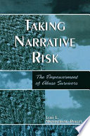 Taking narrative risk : the empowerment of abuse survivors /