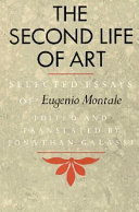 The second life of art : selected essays of Eugenio Montale /