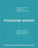 Poggione + Biondi  : arquitectura, paisaje y sostenibilidad = architecture, landscape and sustainability /