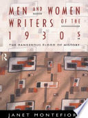 Men and women writers of the 1930s : the dangerous flood of  history /