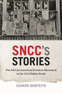 SNCC's stories : the African American freedom movement in the civil rights South /