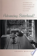 Advancing sisterhood? : interracial friendships in contemporary southern fiction /