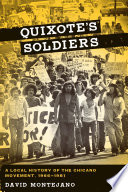 Quixote's soldiers : a local history of the Chicano movement, 1966-1981 /