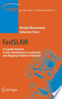 FastSLAM : a scalable method for the simultaneous localization and mapping problem in robotics /