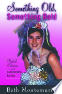 Something old, something bold : bridal showers and bachelorette parties /