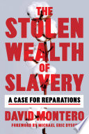 The stolen wealth of slavery : a case for reparations /