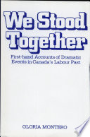 We stood together : first-hand accounts of dramatic events in Canada's labour past /