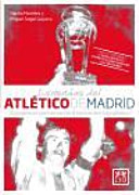 Leyendas del Atlético de Madrid : 110 jugadores que han escrito la historia del club rojiblanco.
