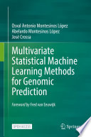 Multivariate Statistical Machine Learning Methods for Genomic Prediction /