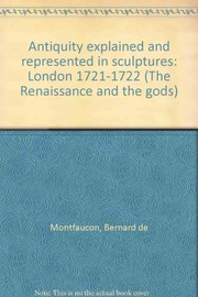 Antiquity explained and represented in sculptures : London, 1721-1722 /