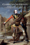 Classical Caledonia : Roman history and myth in eighteenth-century Scotland /