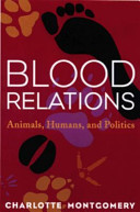 Blood relations : animals, humans, and politics /