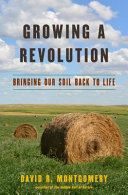 Growing a revolution : bringing our soil back to life /
