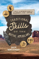 Traditional skills of the Native Americans : a fully illustrated guide to wilderness living and survival /