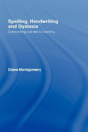 Spelling, handwriting and dyslexia : overcoming barriers to learning /