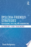 Dyslexia-friendly strategies for reading, spelling and handwriting : a toolkit for teachers /