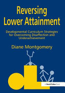 Reversing lower attainment : developmental curriculum strategies for overcoming disaffection and underachievement /