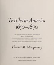 Textiles in America, 1650-1870 : a dictionary based on original documents : prints and paintings, commercial records, American merchants' papers, shopkeepers' advertisements, and pattern books with original swatches of cloth /