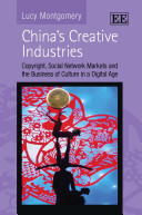 China's creative industries : copyright, social network markets and the business of culture in a digital age /
