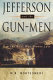 Jefferson and the gun-men : how the West was almost lost /