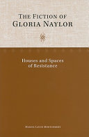 The fiction of Gloria Naylor : houses and spaces of resistance /